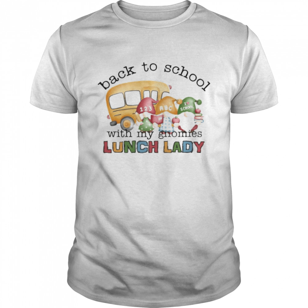 Back To School With My Gnomies Lunch Lady Shirt