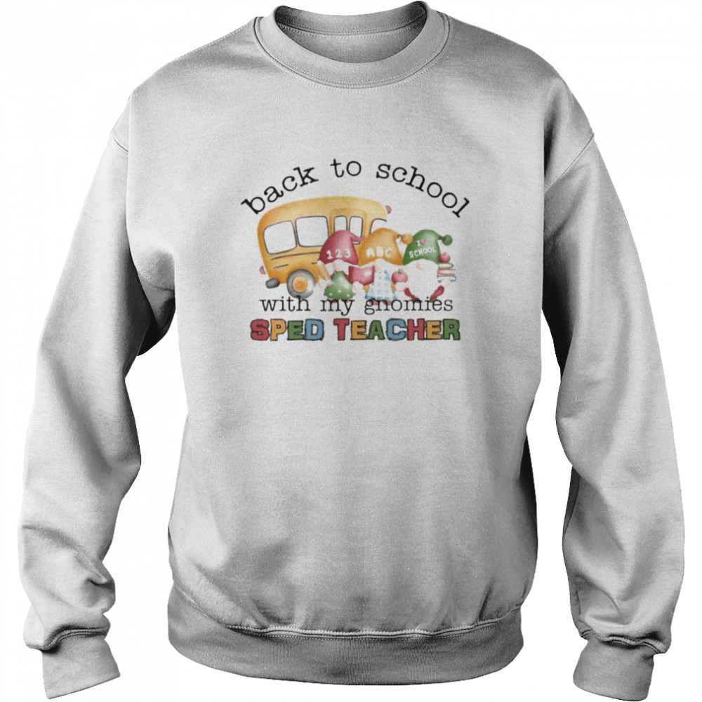 Back To School With My Gnomies SPED Teacher  Unisex Sweatshirt