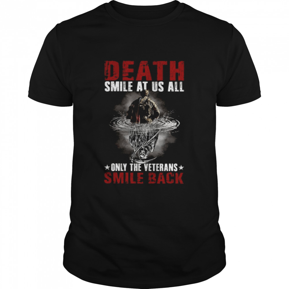 Death Smiles At Us All Only The Veterans Smile Back shirt Classic Men's T-shirt
