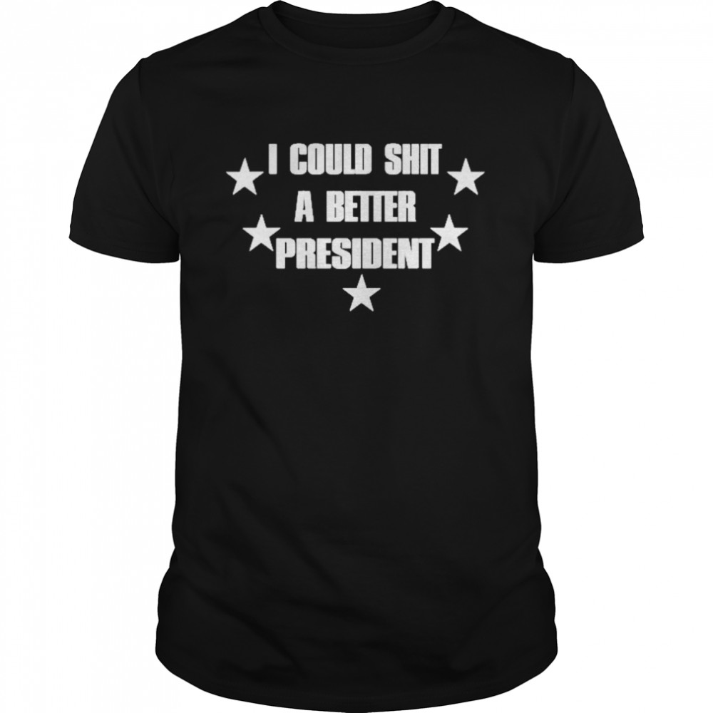 I Could Shit A Better President  Classic Men's T-shirt