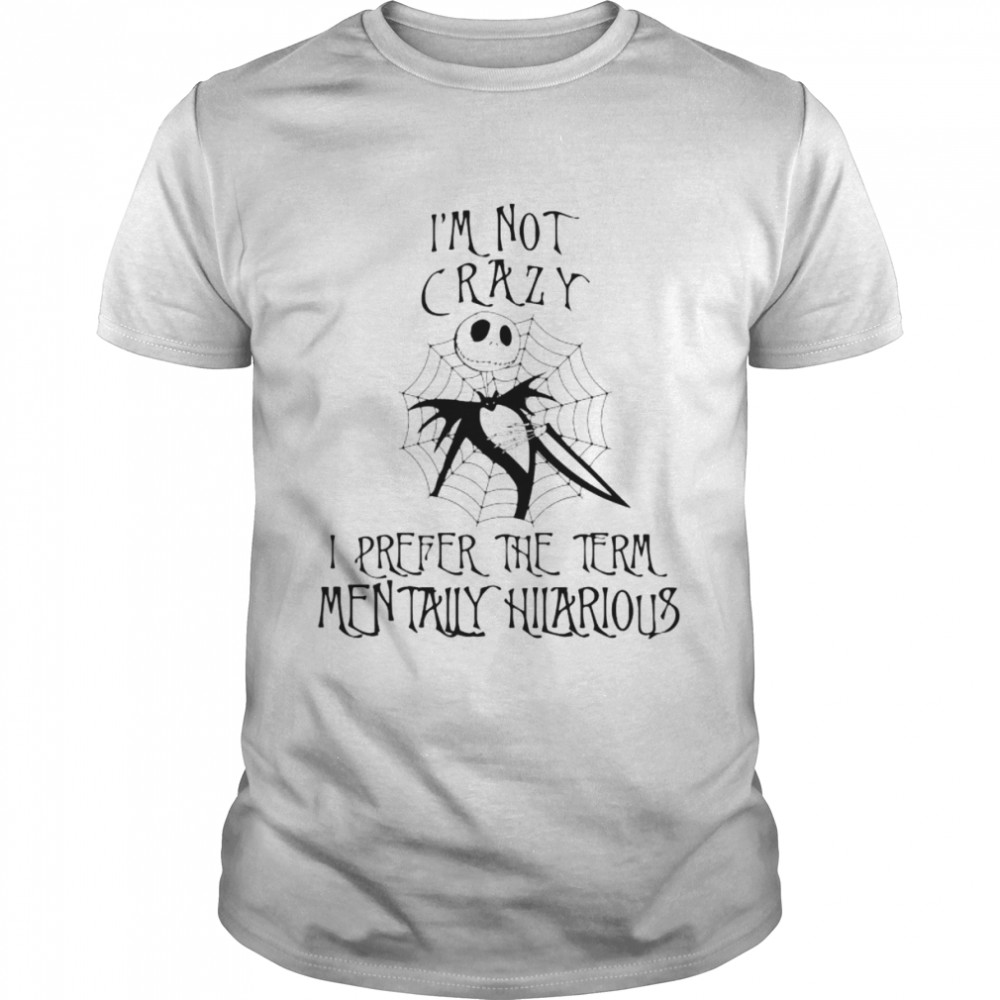 Jack skellington i’m not crazy i prefer the term mentally hilarious unisex T-shirt Classic Men's T-shirt