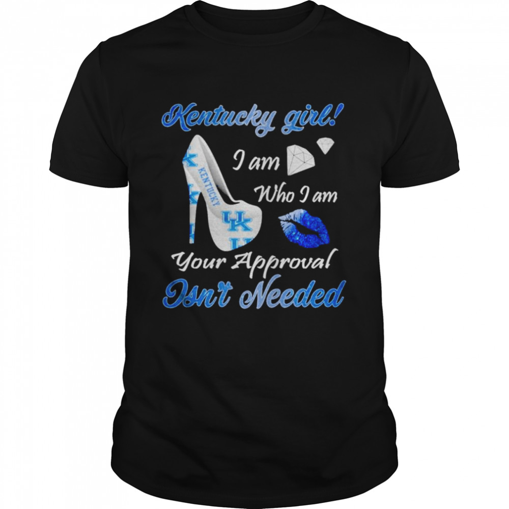 Kentucky Wildcats Kentucky girl i am who i am your approval isn’t needed shirt Classic Men's T-shirt