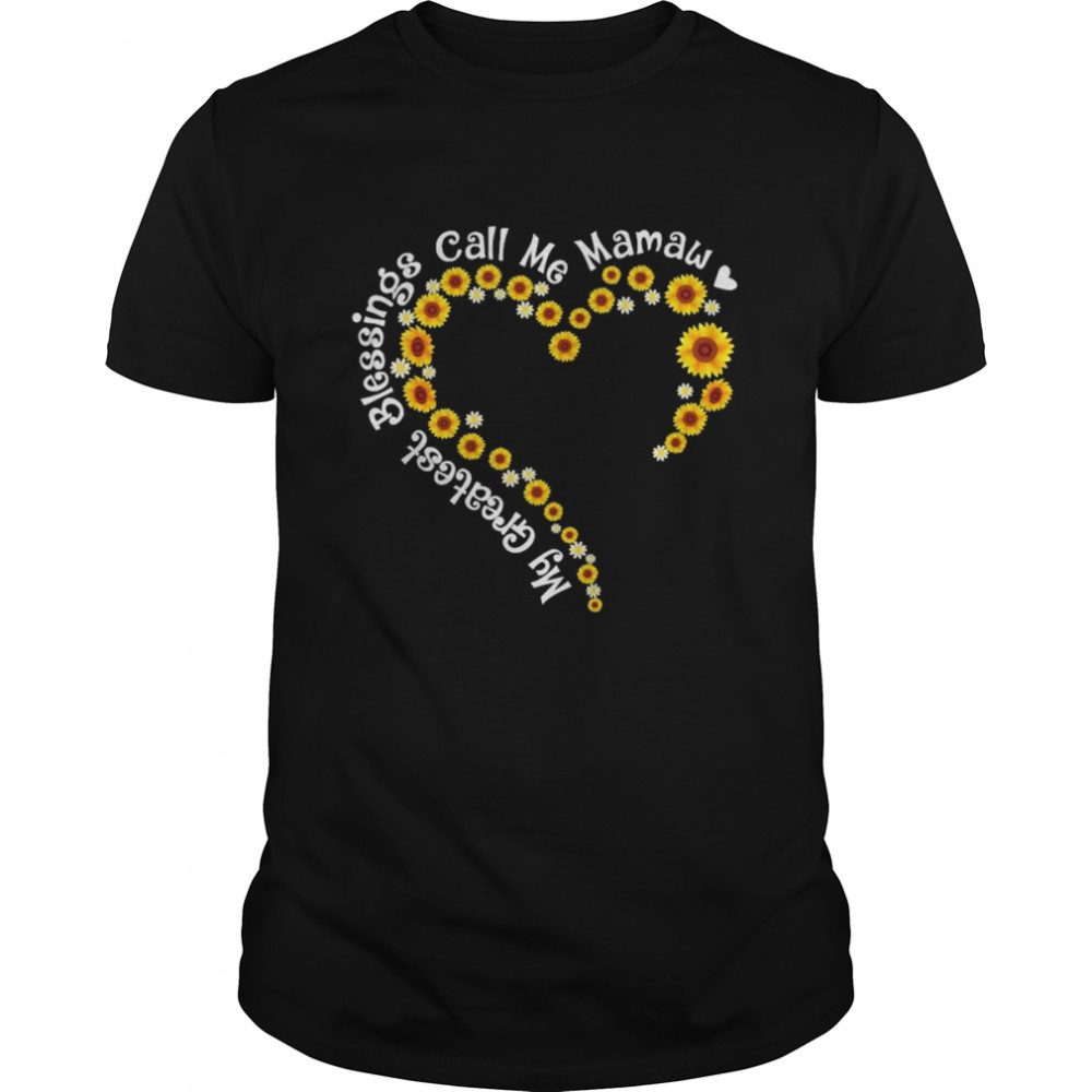 My Greatest Blessings Call Me Mamaw Sunflower Heart Shirt