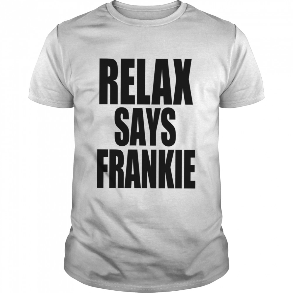 Relax Says Frankie T- Classic Men's T-shirt