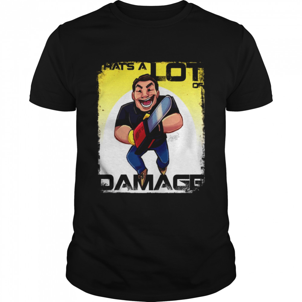 That’s A Lot Of Damage Phil Swift shirt