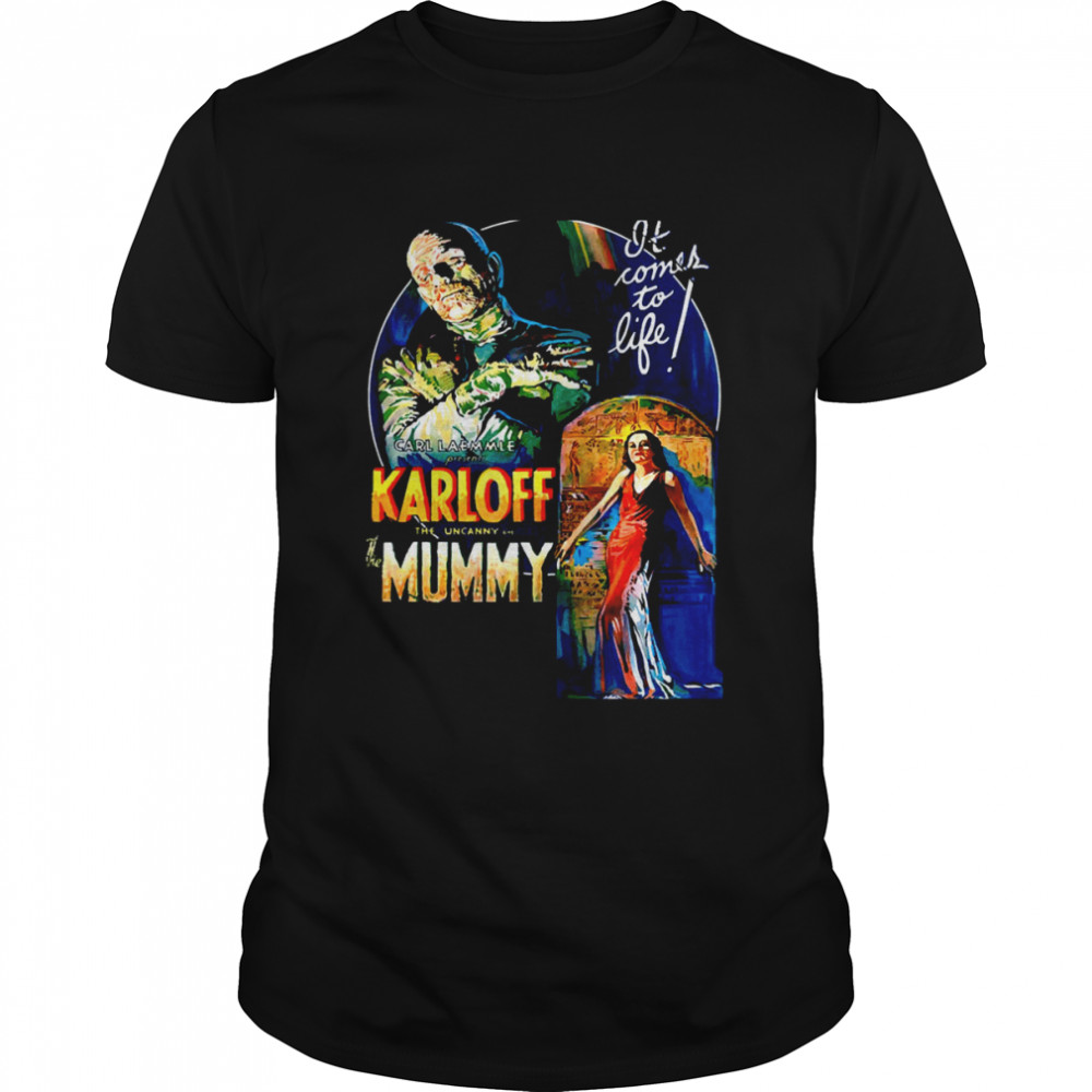 The Mummy Movie Boris Karloff It Comes To Life shirt
