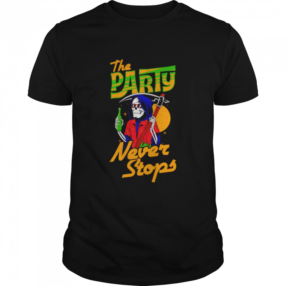 The party never stops shirt