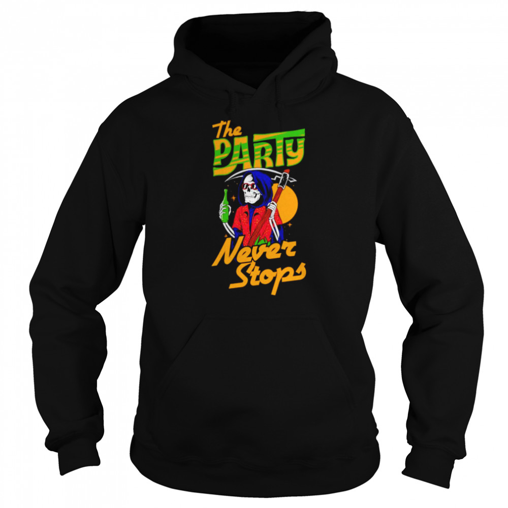 The party never stops shirt Unisex Hoodie