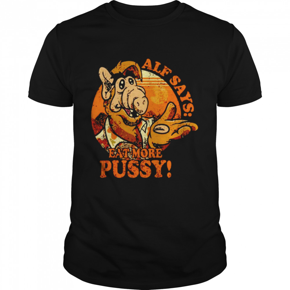 Alf says eat more pussy 2022 shirt Classic Men's T-shirt