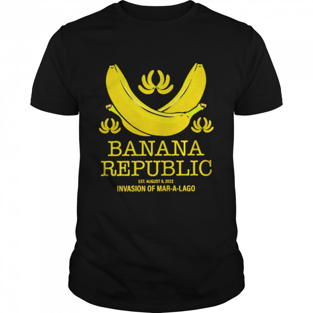 Banana republic invasion of mar-a-lago T-shirt
