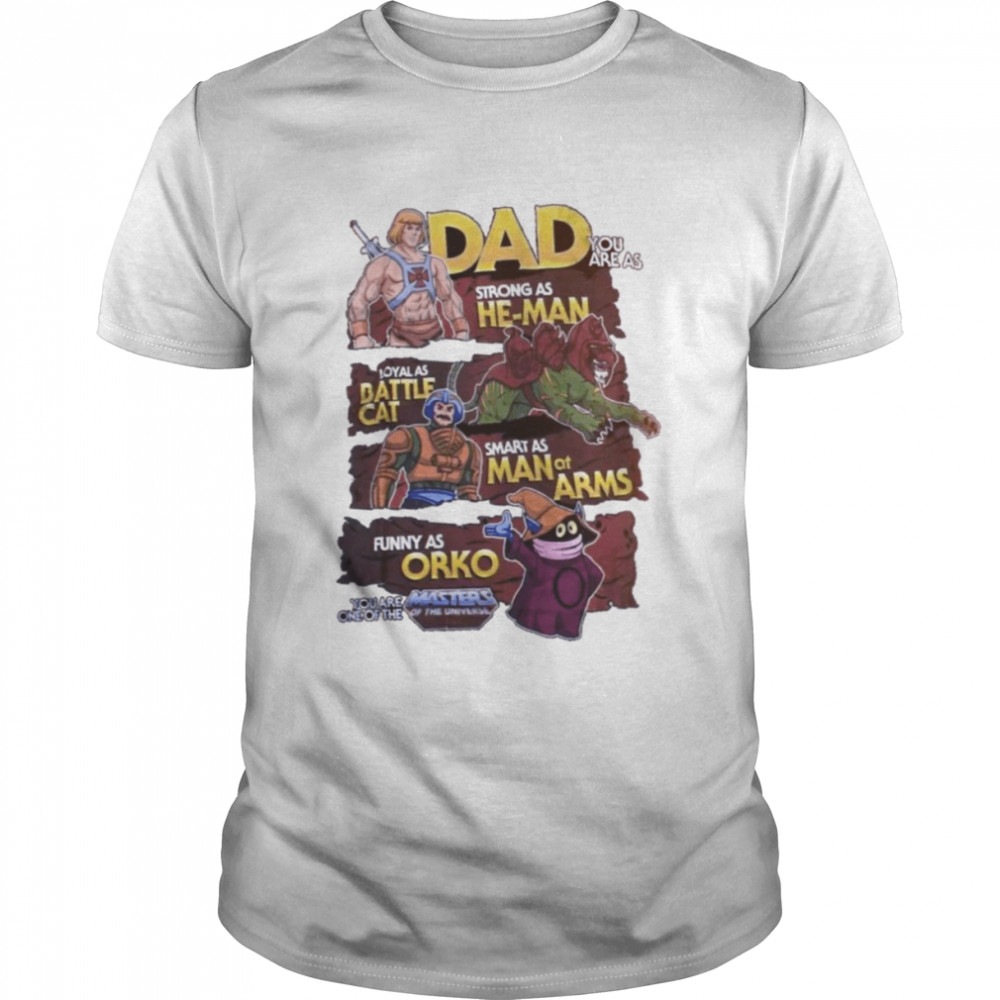 Dad You Are As Strong As He Man Loyal As Dattle Cat Orko shirt