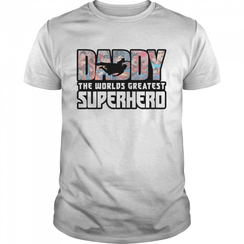 Daddy The Worlds Greatest Superhero shirt