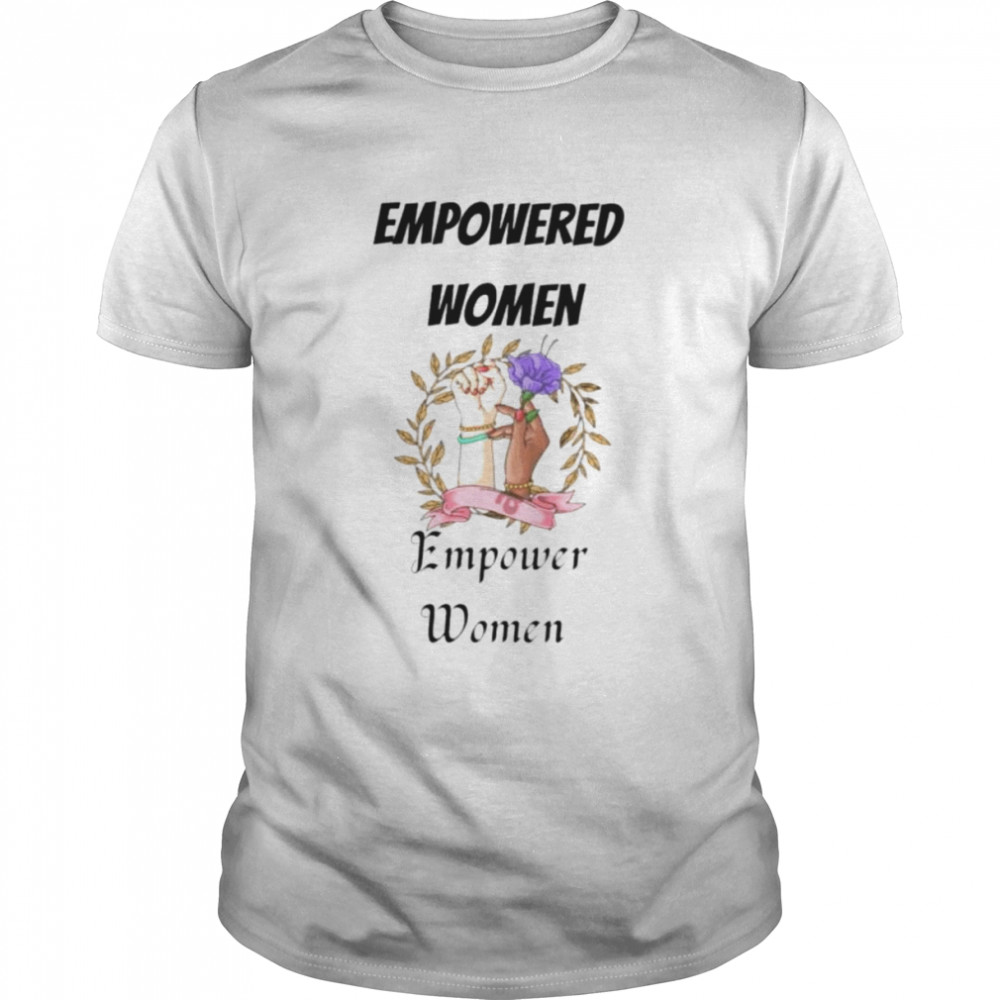 Empowered women empower women unisex T-shirt and hoodie Classic Men's T-shirt