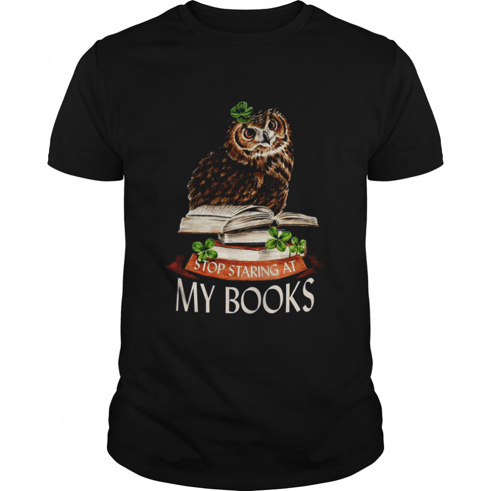 Stop Staring At My Books shirt