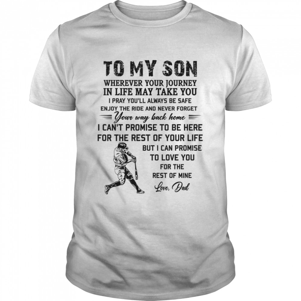 To My Son Wherever Your Journey In Life May Take You shirt