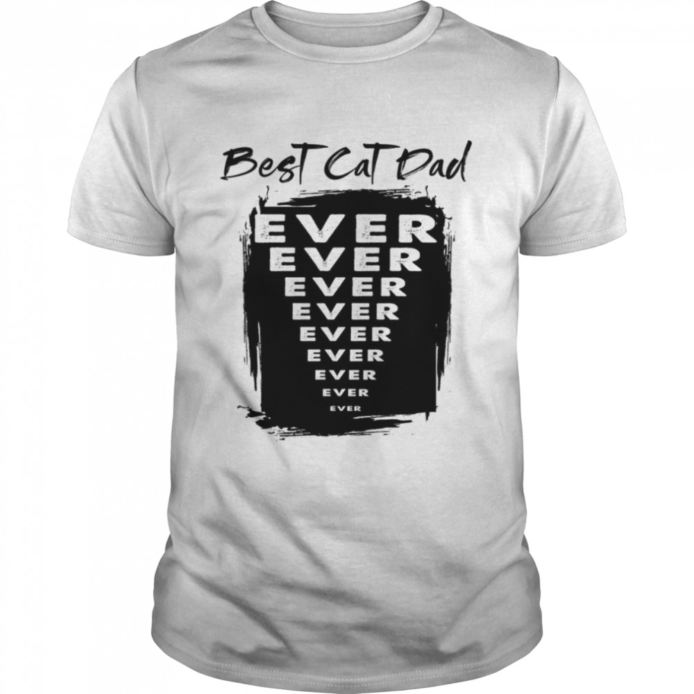 Best Cat Dad Ever shirt