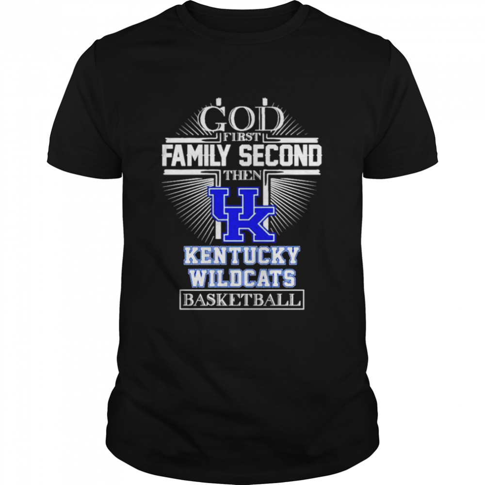 God first family second the Kentucky Wildcats basketball T-shirt