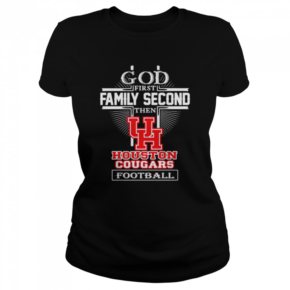 God first family second then Houston Cougars football shirt Classic Women's T-shirt
