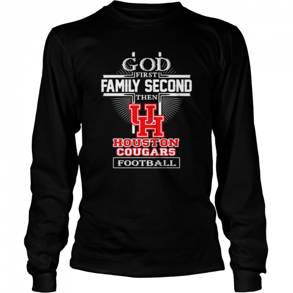God first family second then Houston Cougars football shirt Long Sleeved T-shirt