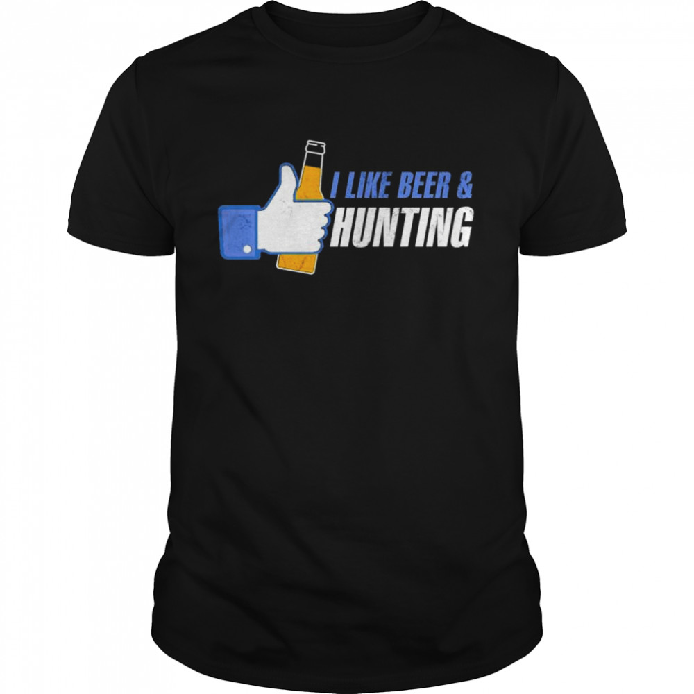 I like beer and hunting shirt
