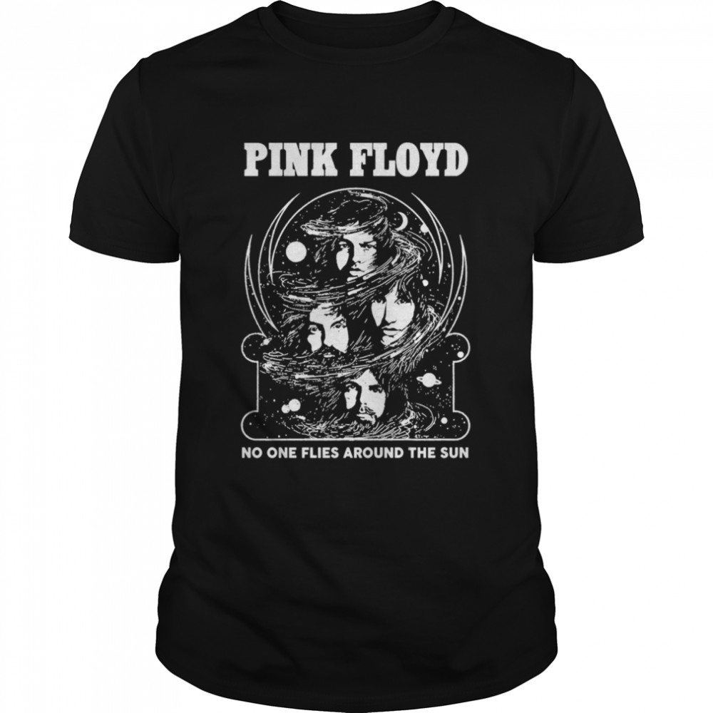 No One Flies Around The Sun Pink Floyd Song shirt