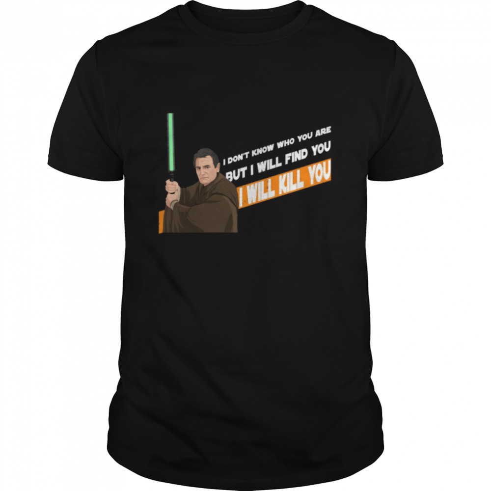 Qui-Gon Mills Star Wars I Don’t Know Who You Are But I Will Find You shirt Classic Men's T-shirt