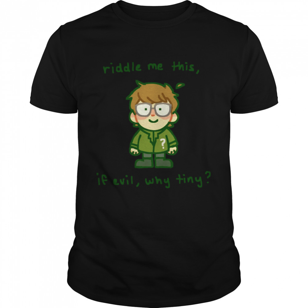 Riddle Me This If Evil Why Tiny shirt Classic Men's T-shirt