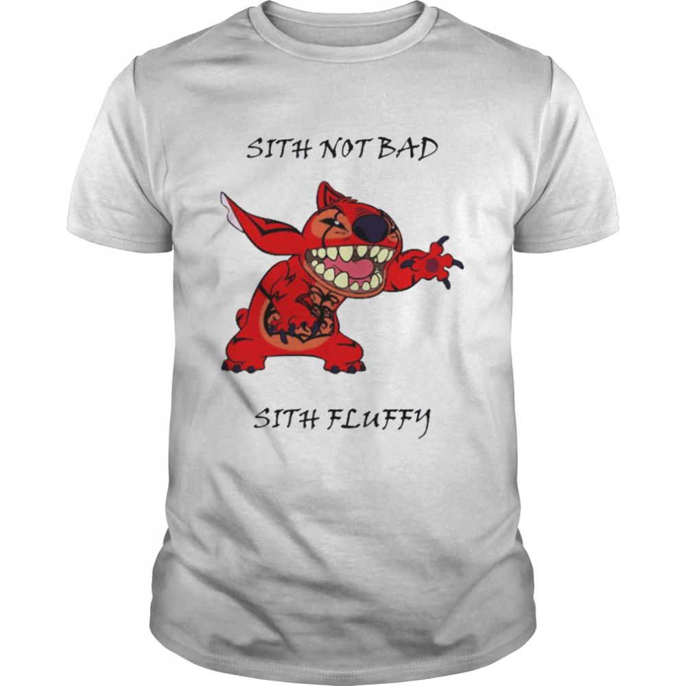 Sith Not Bad Sith Fluffy Stitch shirt