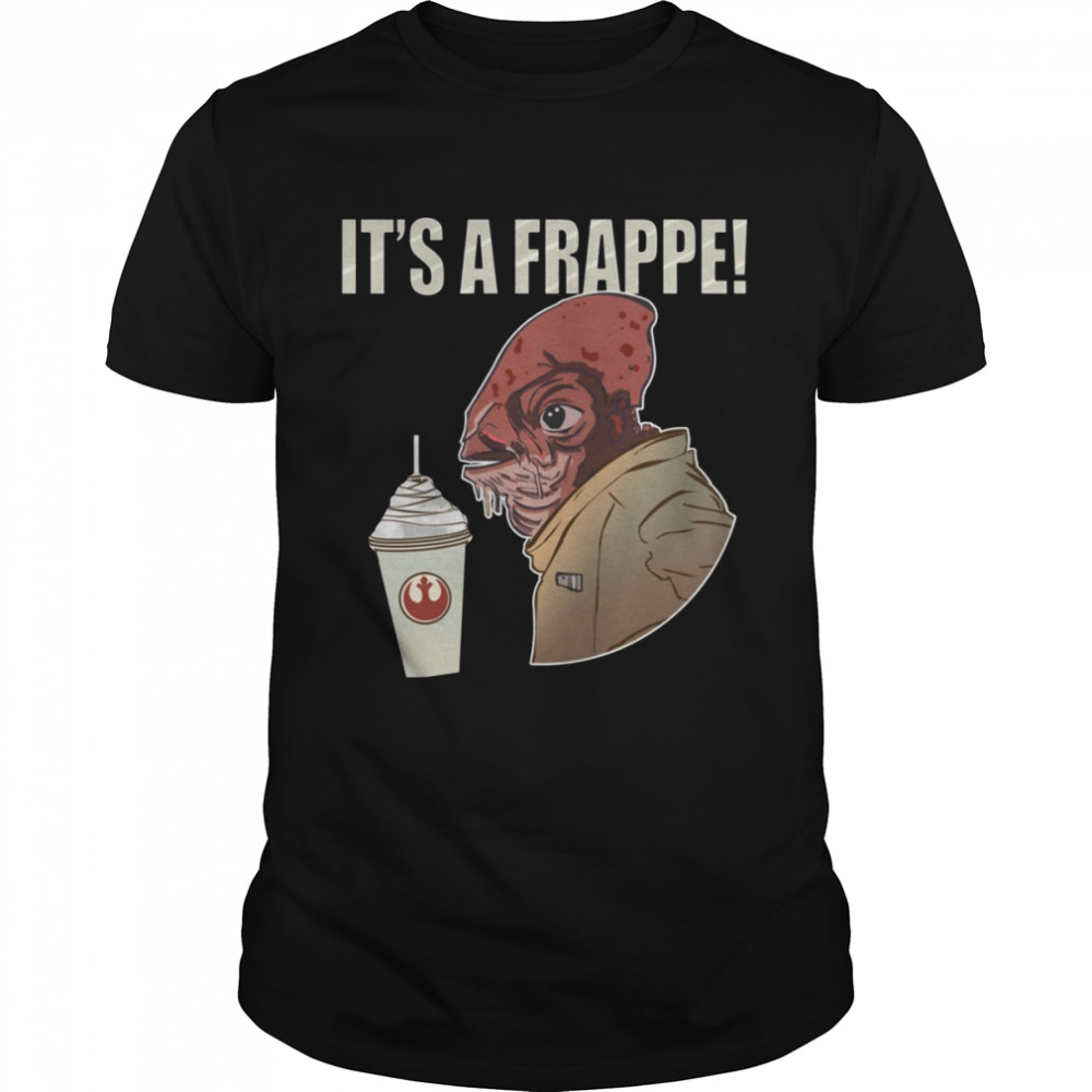 Star Wars Character Art Its A Frappe shirt