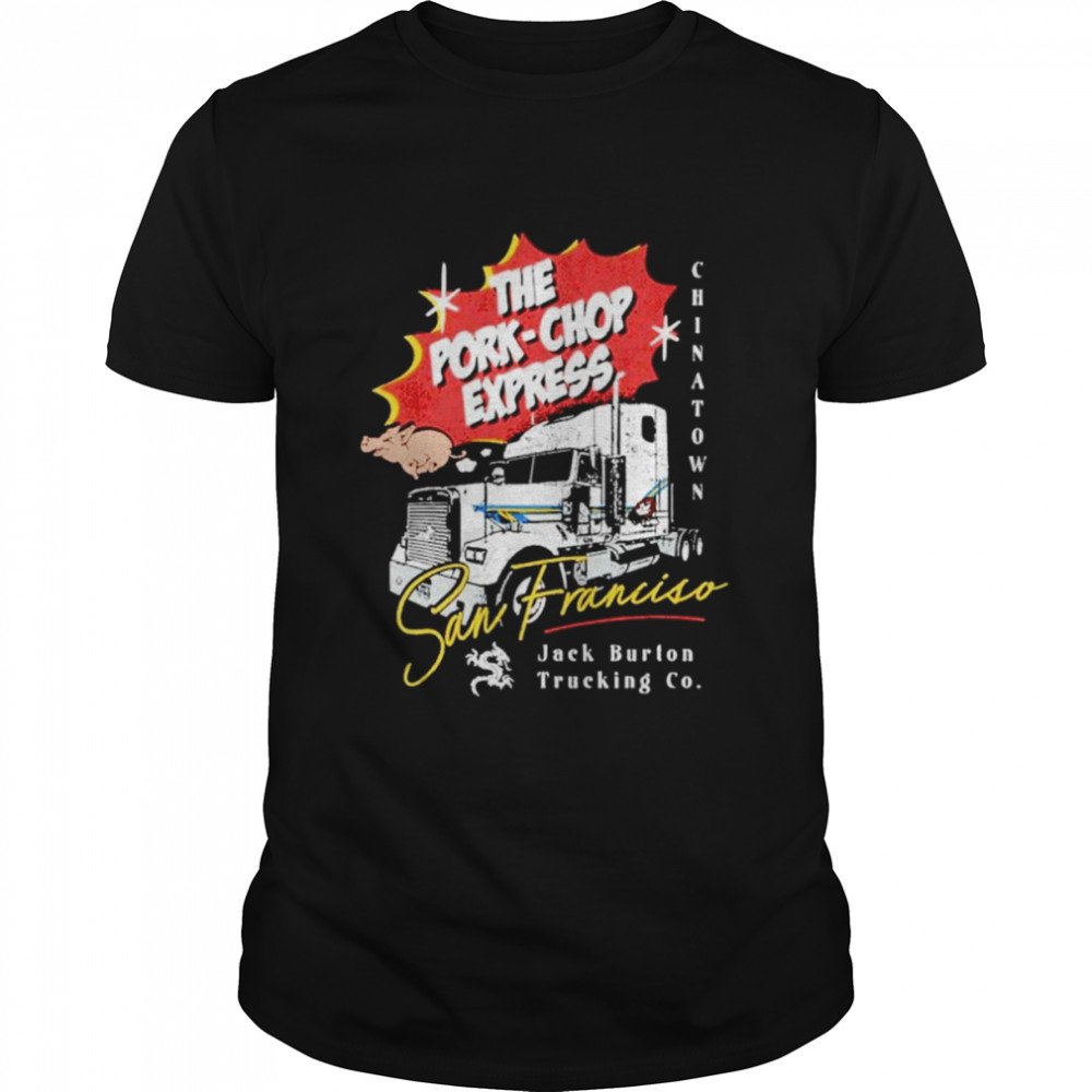The pork chop express San Francisco Jack Burton shirt