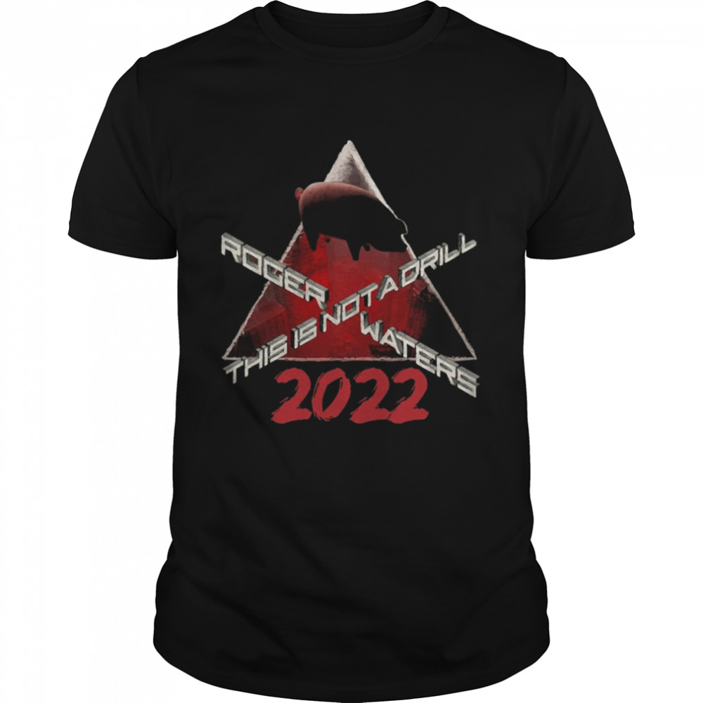 This Is Not A Drill Roger Waters The Tour 2022 shirt