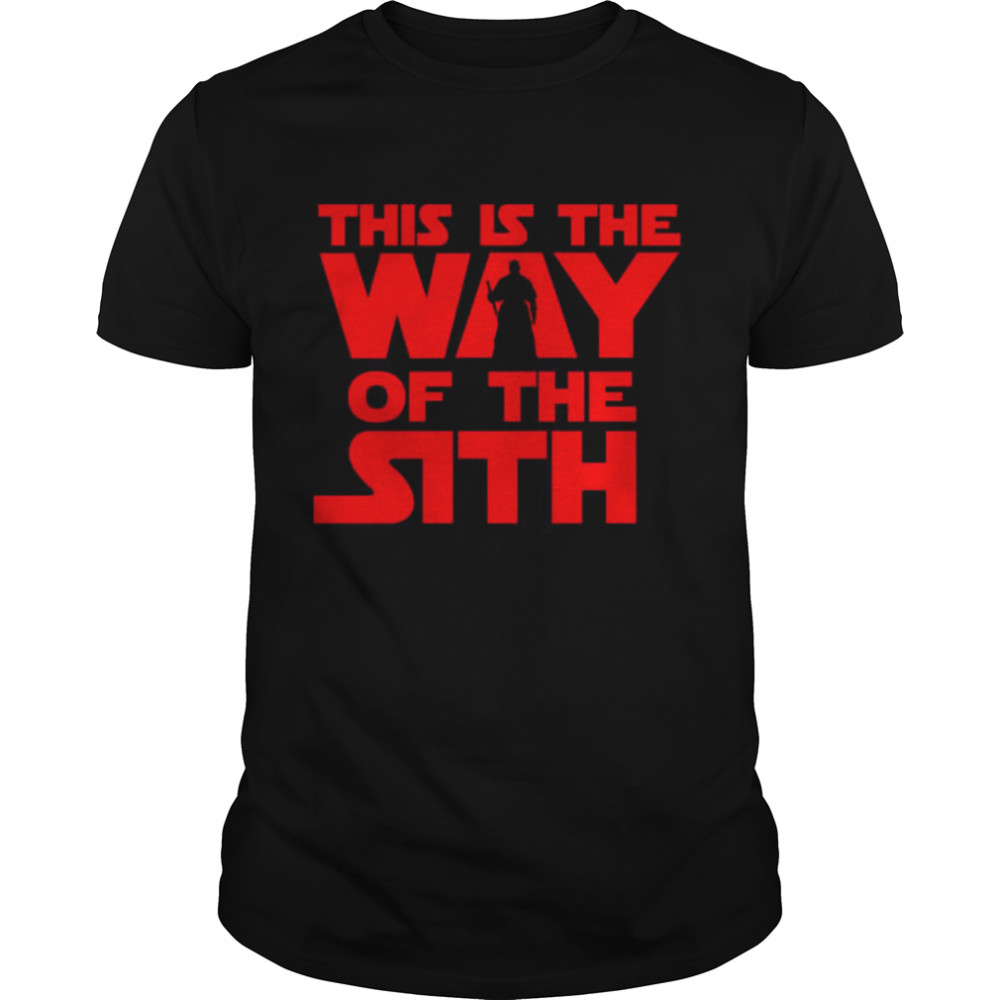 This Is The Way Of The Sith Star Wars shirt
