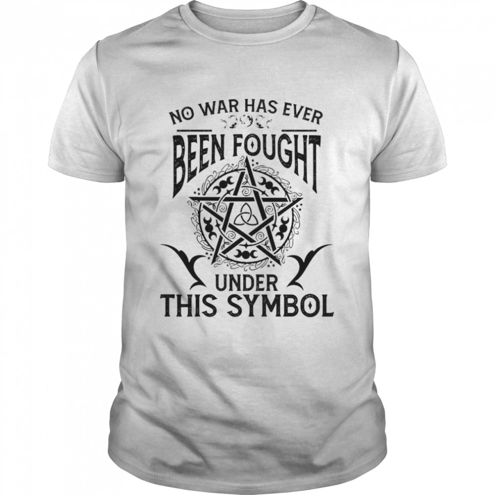 Witch no war has ever been fought under this Symbol shirt