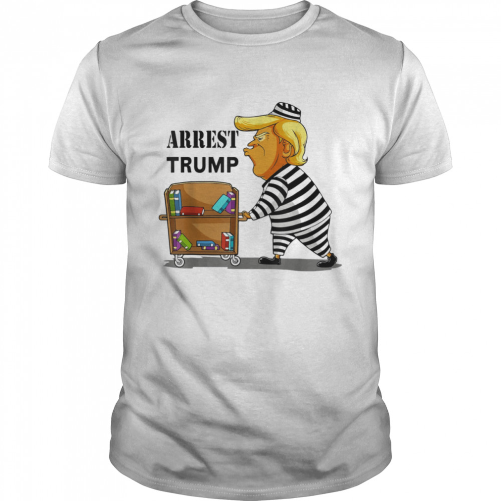Arrest Trump Now Trump for Prison 2022 Anti Trump T-Shirt