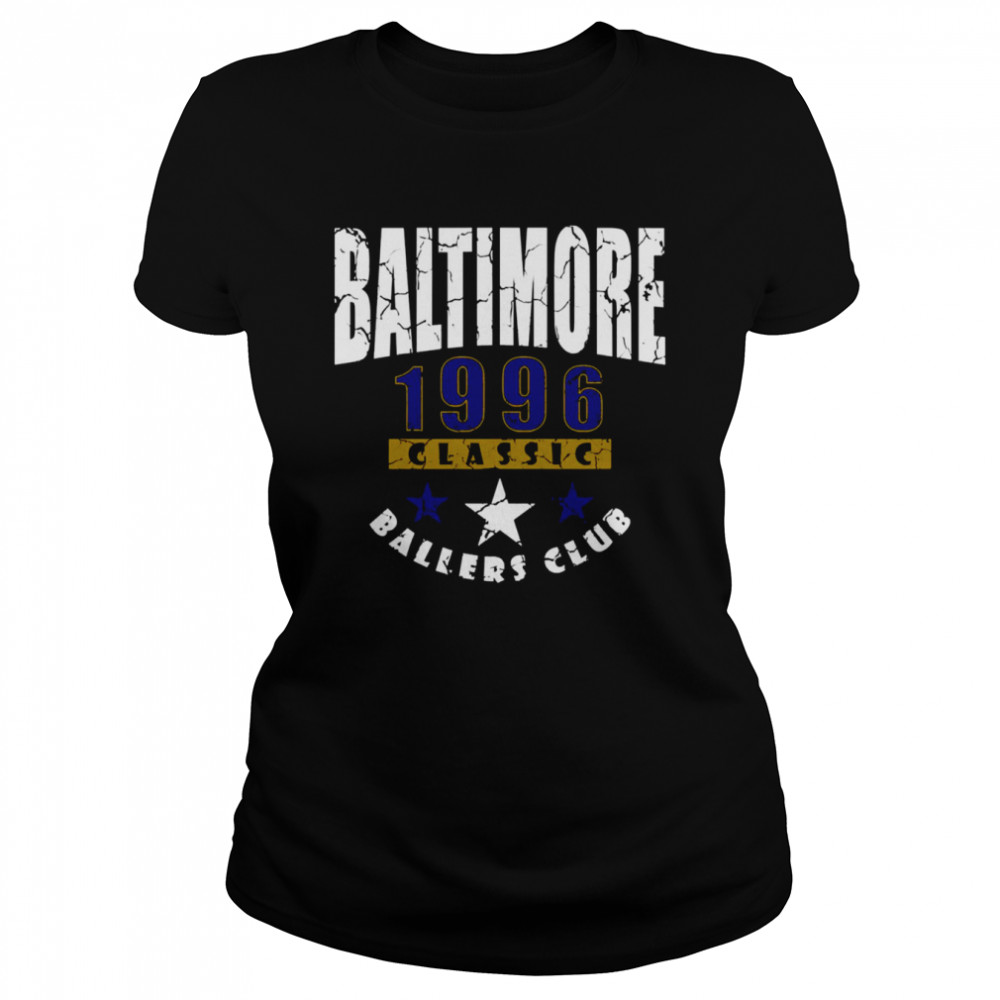 Ballers Club Baltimore Football 1996 shirt Classic Women's T-shirt