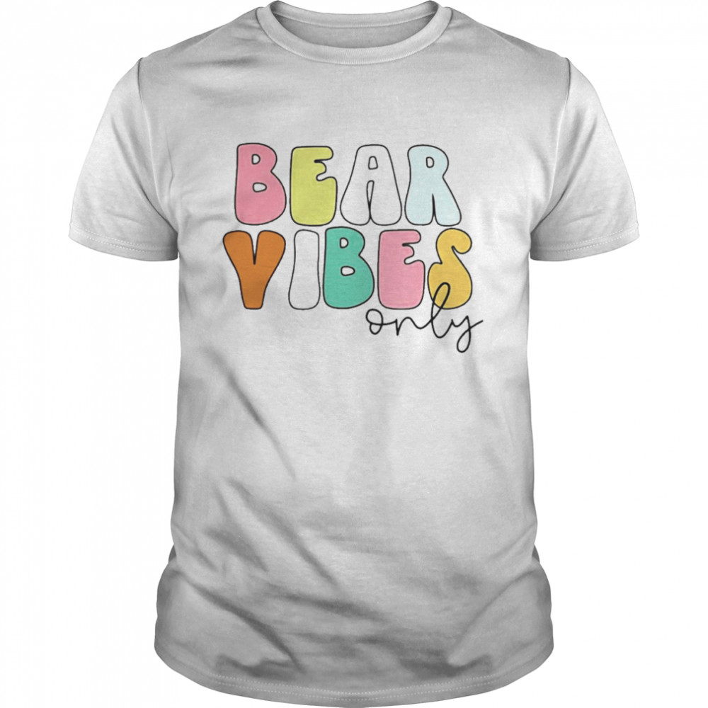Bear Vibes Only Shirt