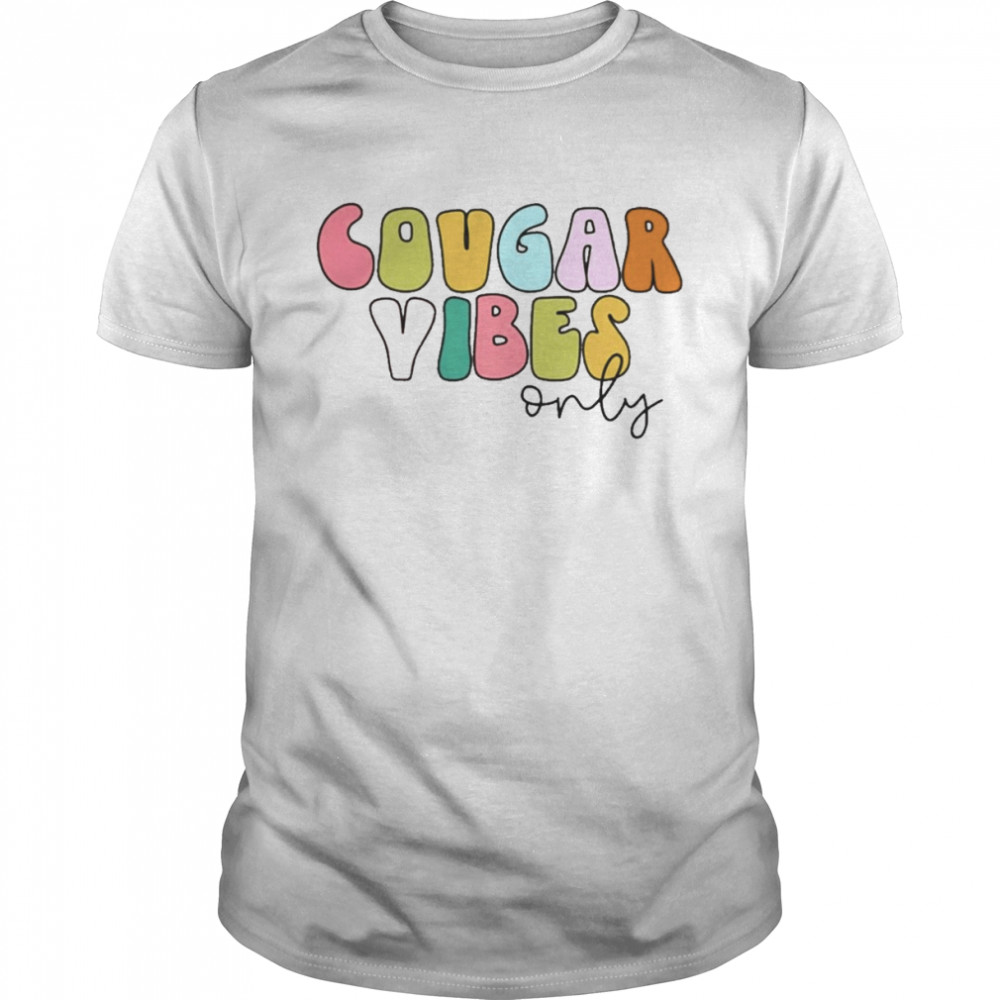 Cougar Vibes Only Shirt