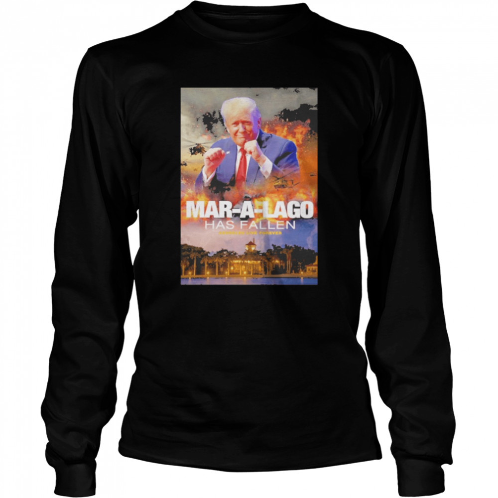 Donald Trump Mar-A-Lago Has Fallen  Long Sleeved T-shirt
