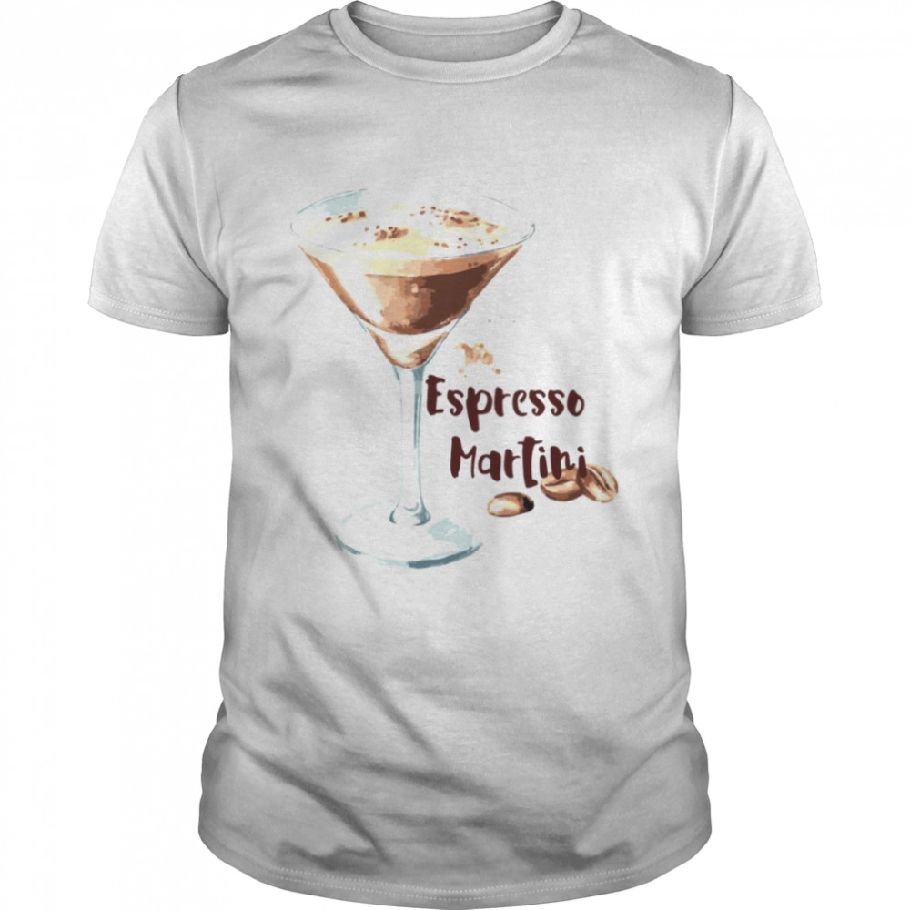 Espresso Martini For Coffee Lovers shirt