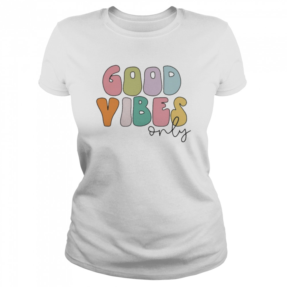 Good Vibes Only  Classic Women's T-shirt
