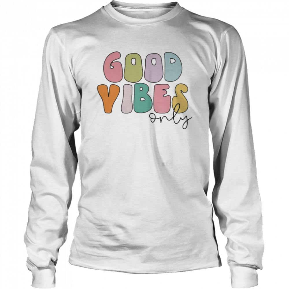 Good Vibes Only  Long Sleeved T-shirt