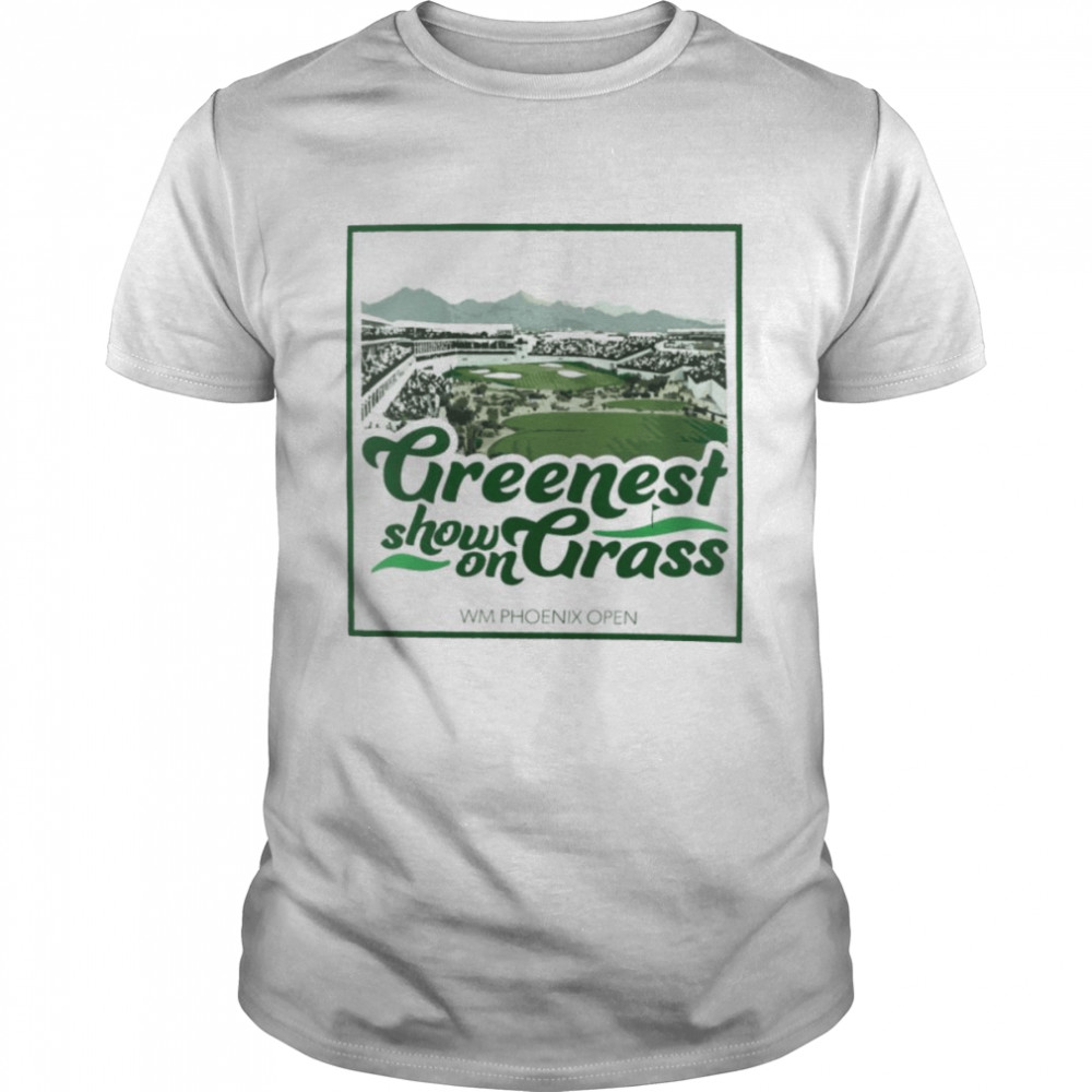 Greenest show on Grass WM Phoenix Open shirt Classic Men's T-shirt