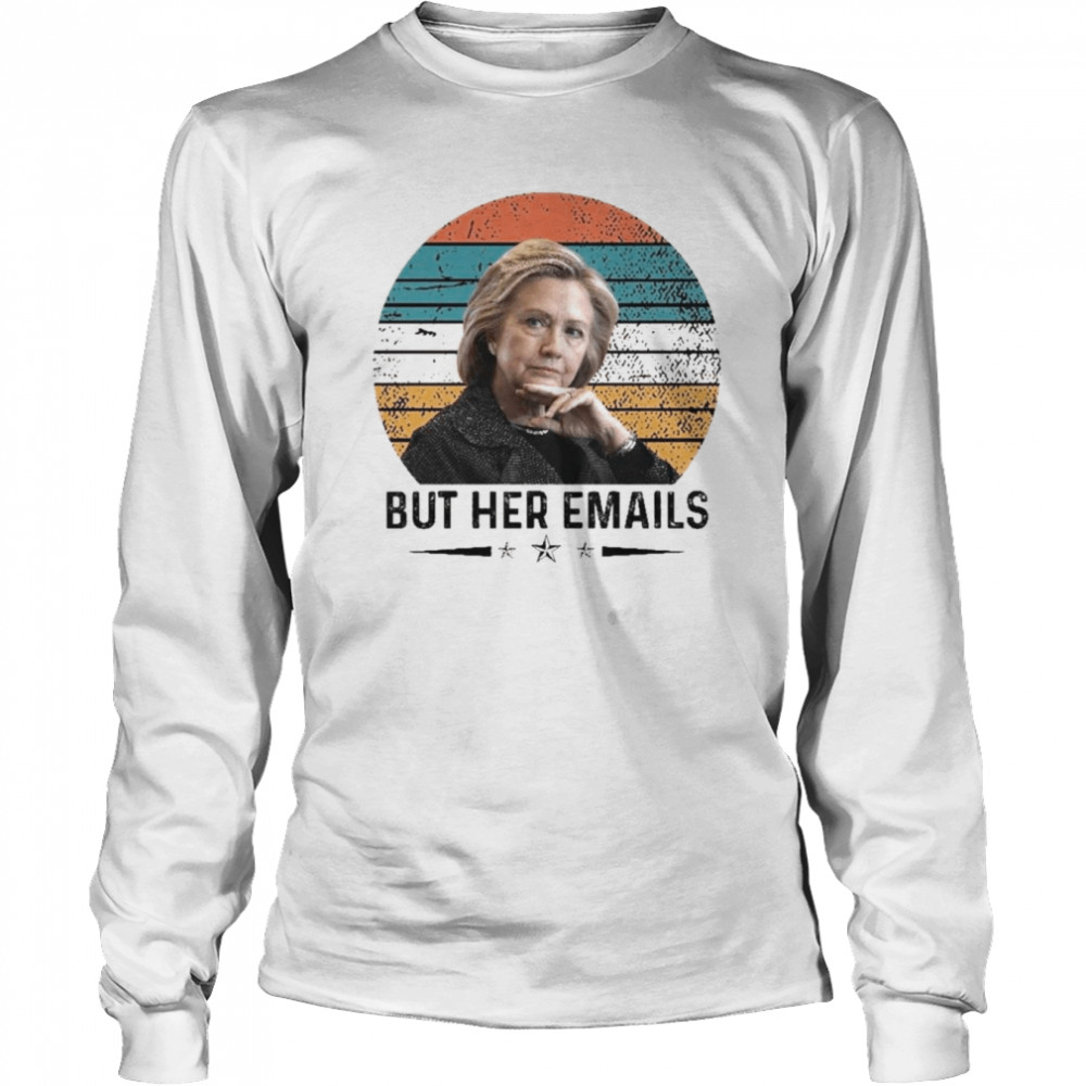 Hillary Clinton Trolls Trump With But Her Emails Vintage  Long Sleeved T-shirt