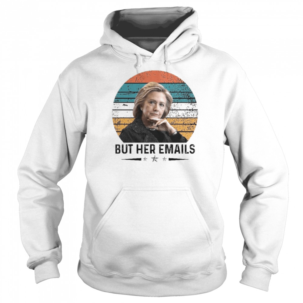 Hillary Clinton Trolls Trump With But Her Emails Vintage  Unisex Hoodie