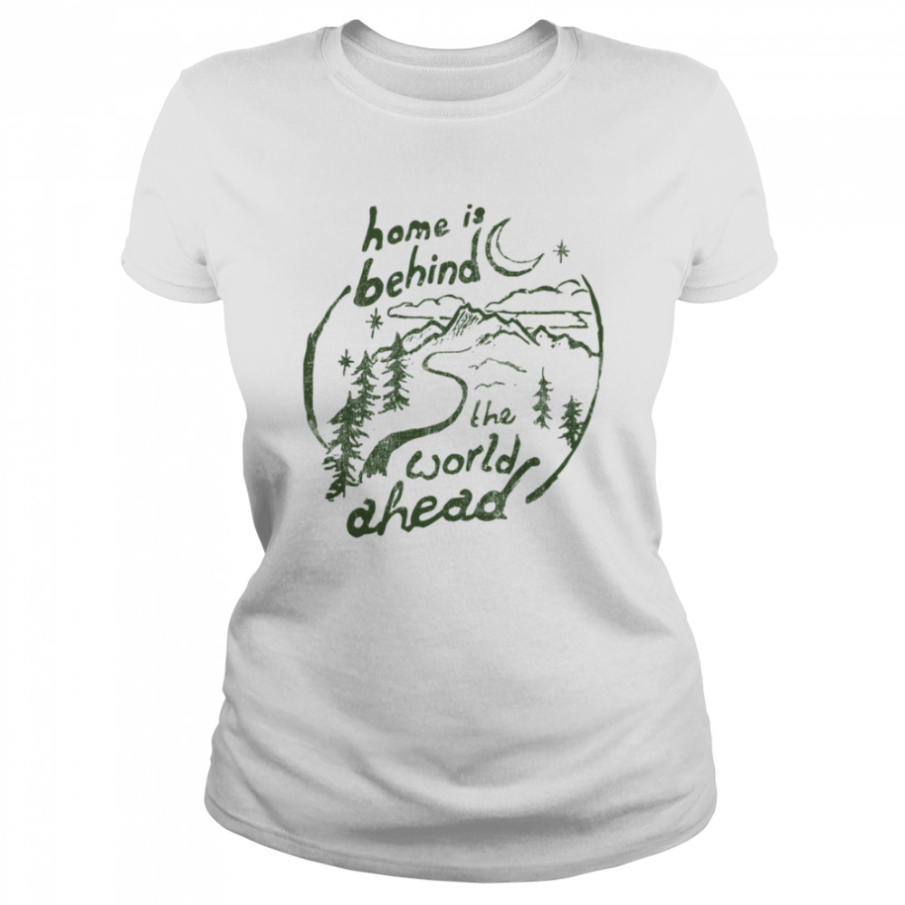 Home Is Behind Quote Lord Of The Rings shirt Classic Women's T-shirt