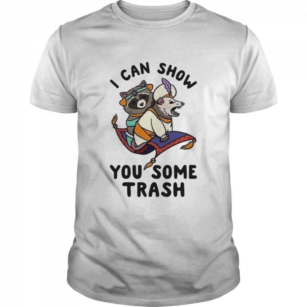 I Can Show You Some Trash Funny Raccoon Possum shirt