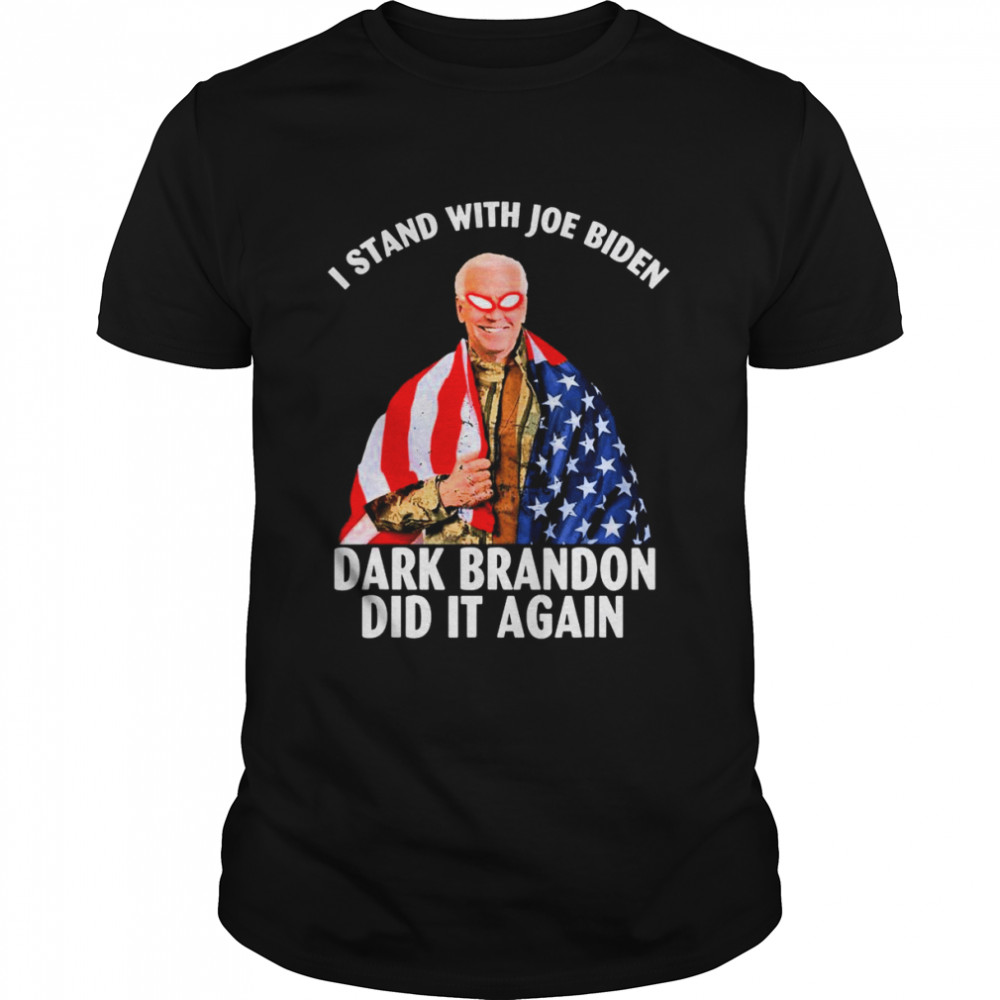I stand with Joe Biden Dark Brandon Did it Again American flag shirt