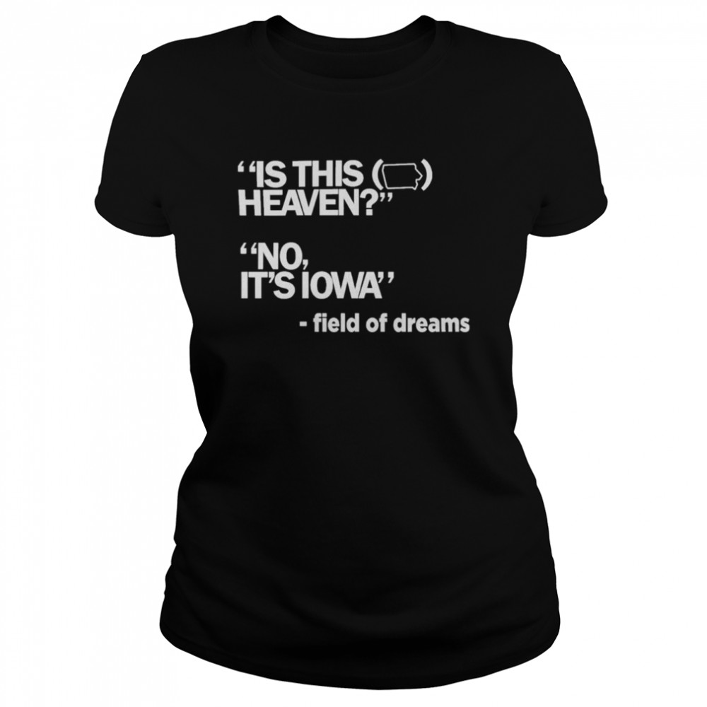 IS THIS HEAVEN Iowa T- Classic Women's T-shirt