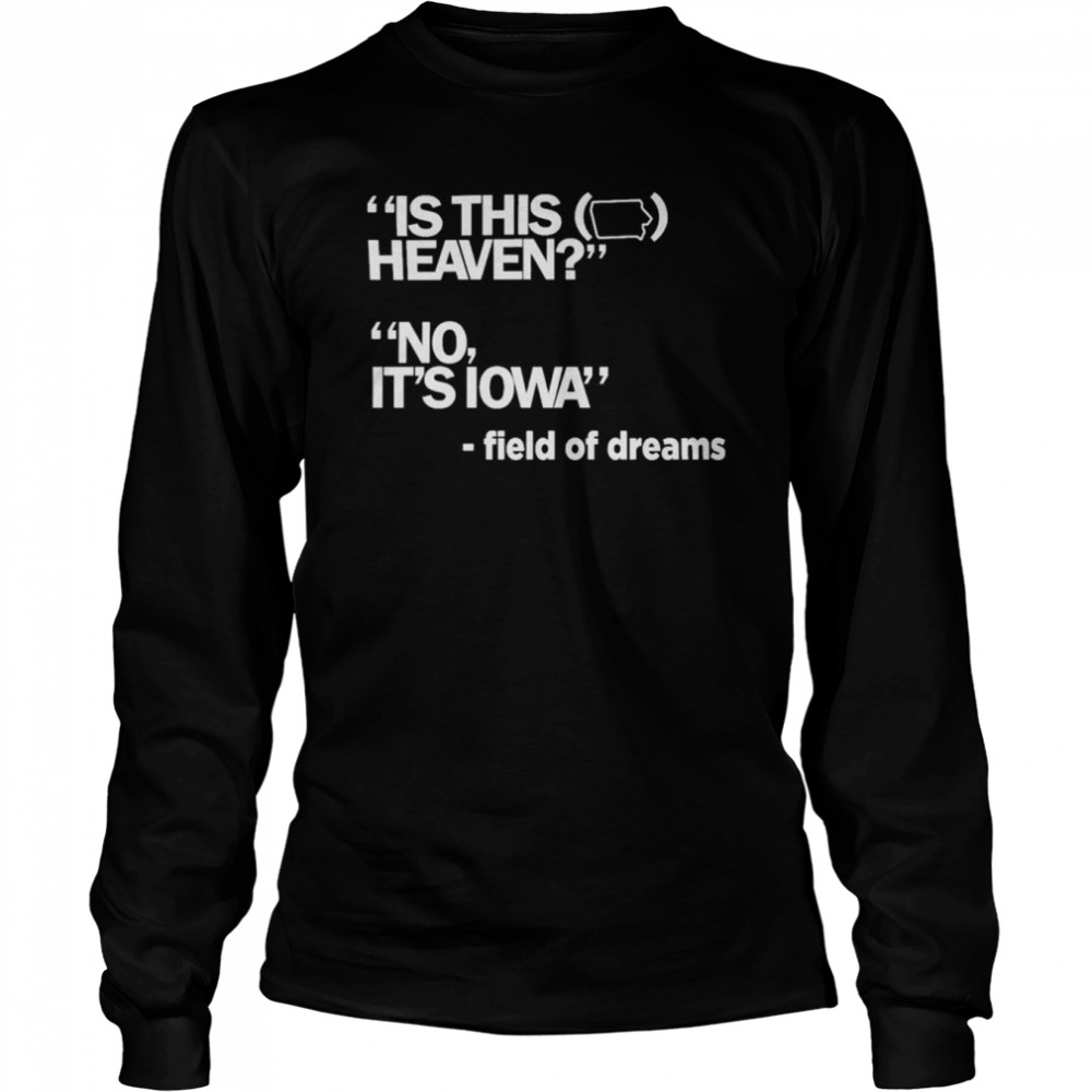 IS THIS HEAVEN Iowa T- Long Sleeved T-shirt