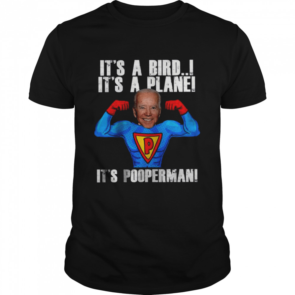 It’s A Bird It’s A Plane It’s Pooperman shirt